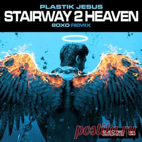 Plastik Jesus, Carlos Galavis – Stairway 2 Heaven (8OXO Remix)