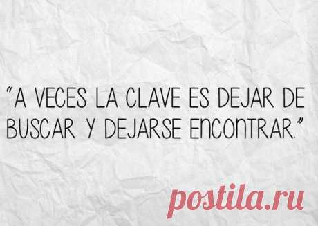 Иногда отгадка заключается в том, чтобы перестать искать, и позволить, чтобы тебя нашли / Изучаем Испанский