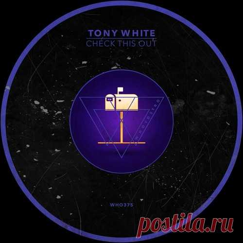 Tony White – Check This Out [WHO375]