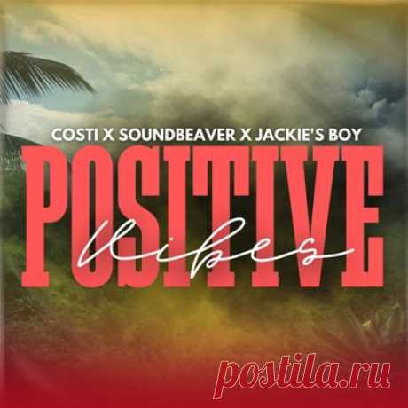 Costi, Jackie's Boy, Soundbeaver - Positive Vibes (Extended)