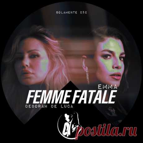 Download Emma, Deborah De Luca - Femme Fatale - Musicvibez Label Solamente Styles Psy-Trance Date 2024-07-05 Catalog # SOLAMENTE252X Length 5:19 Tracks 1