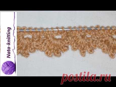 Учимся вязать  АЖУРНЫЙ КРАЙ ИЗДЕЛИЯ.    Knitting for everyone. Join us