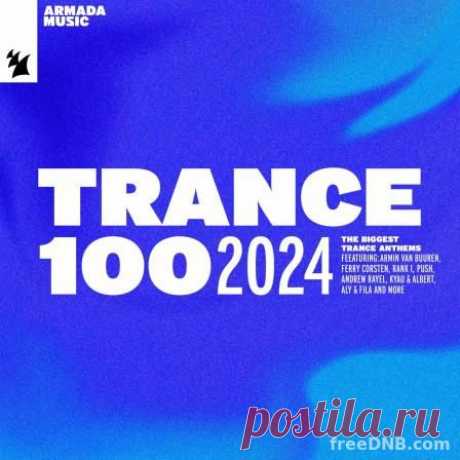 VA — TRANCE TOP 100: 2024 ARMADA [EXTENDED] (ARDI4507) - 9 June 2024 - EDM TITAN TORRENT UK ONLY BEST MP3 FOR FREE IN 320Kbps (Скачать Музыку бесплатно).