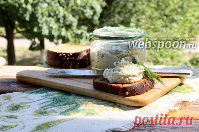 Творожно-сливочная намазка с укропом рецепт с фото, как приготовить на Webspoon.ru