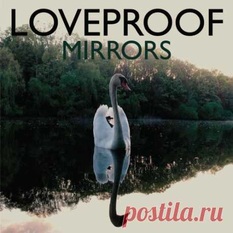 Loveproof - Mirrors (2025) [Single] Artist: Loveproof Album: Mirrors Year: 2025 Country: Canada Style: Dream Pop, Shoegaze, Coldwave