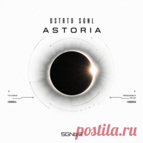 DSTRTD SGNL - Astoria (Single) (2026) 320kbps / FLAC