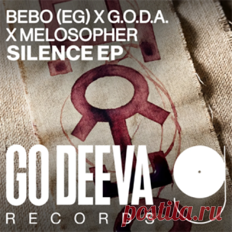BEBO (EG), melosopher, G.O.D.A. - Silence EP | 4DJsonline.com