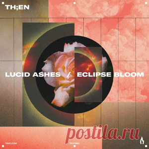 TH;EN - Lucid Ashes / Eclipse Bloom | 4DJsonline.com