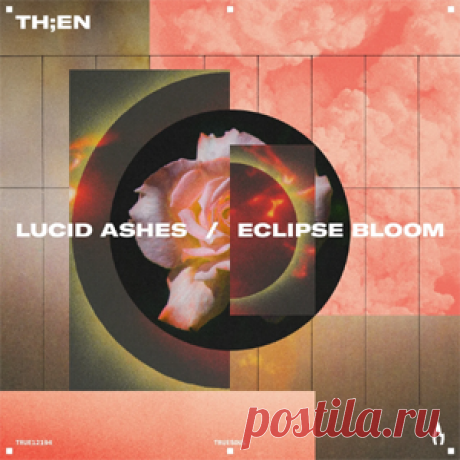 TH;EN - Lucid Ashes / Eclipse Bloom | 4DJsonline.com
