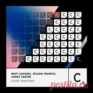 Matt Sassari, Dillon Francis, James Carter - Close Your Eyes