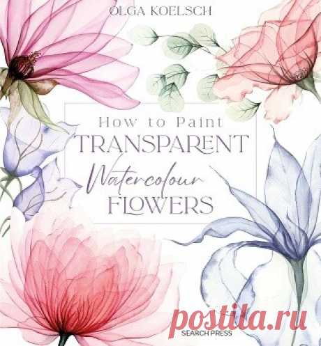 How to Paint Transparent Watercolour Flowers 2024