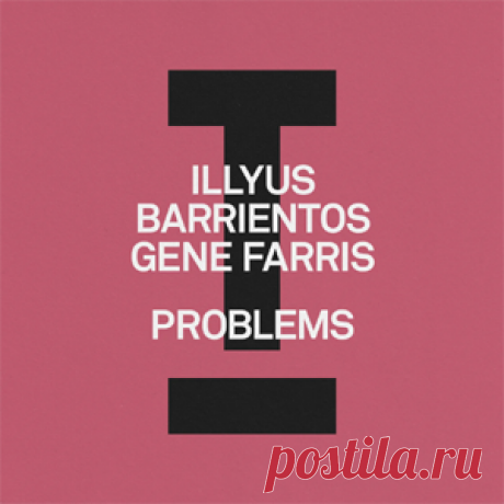 Illyus Barrientos, Gene Farris - Problems | 4DJsonline.com