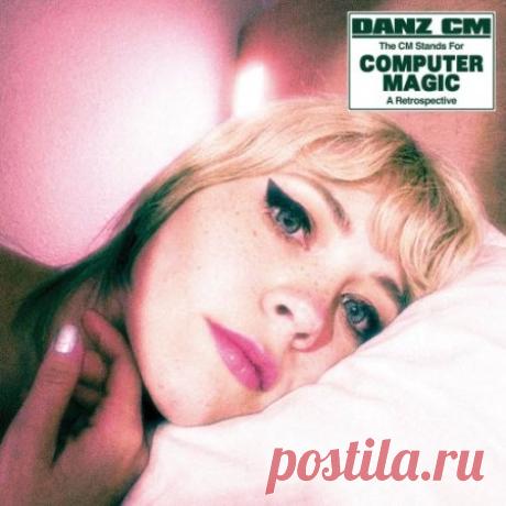 Danz CM & Computer Magic – The CM Stands For Computer Magic: A Retrospective — Synthpop 2026 free download mp3 music 320kbps