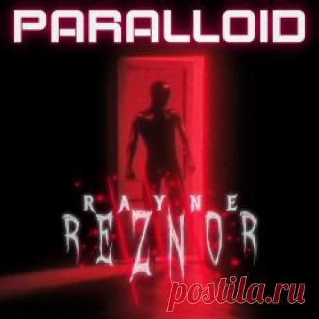 Rayne Reznor - Paralloid (2025) [Single] Artist: Rayne Reznor Album: Paralloid Year: 2025 Country: USA Style: Electro, Witch House, Darkwave