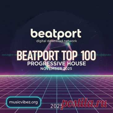 DownloadBeatport Top 100 Progressive House November 2025 - DJ Chart, Progressive House - MusicVibez DownloadBeatport Top 100 Progressive House November 2025 в FLAC/320kbps на MusicVibez — DJ Chart, Progressive House Release: Tracklist, Label download . - Musicvibez