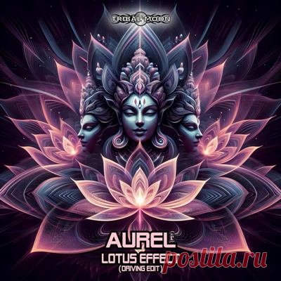 Aurel (PSY) – Lotus Effect (Driving Edit)