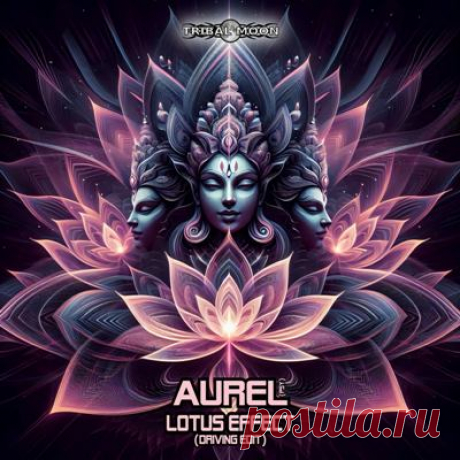 Aurel (PSY) – Lotus Effect (Driving Edit)