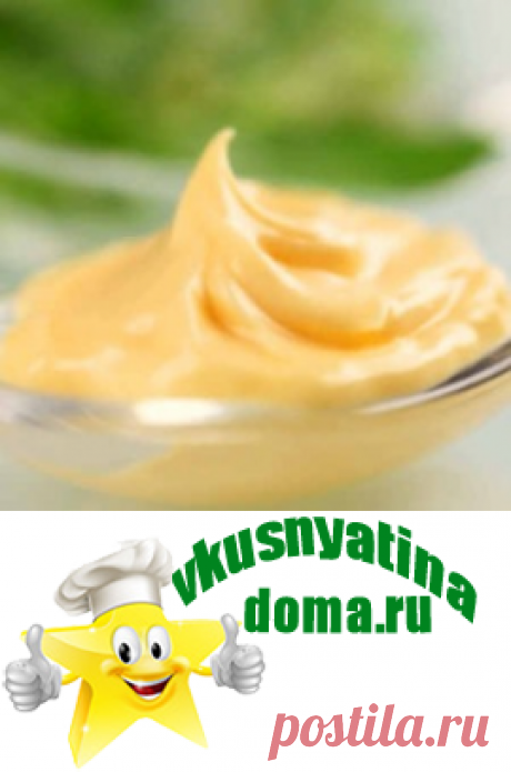 Как приготовить домашний майонез рецепт | Кулинарный блог "Вкуснятина дома"