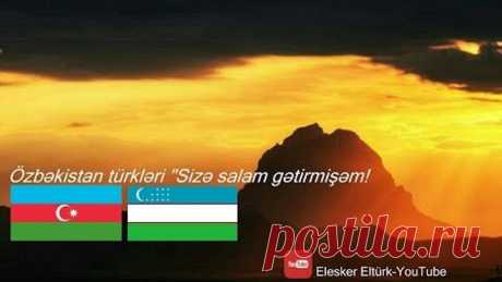 Sizə salam gətirmişəm. (Özbəkistan türkləri).