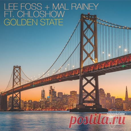 Lee Foss, Mal Rainey, Chloshow – Golden State [RPM131] - DJ-Source.com
