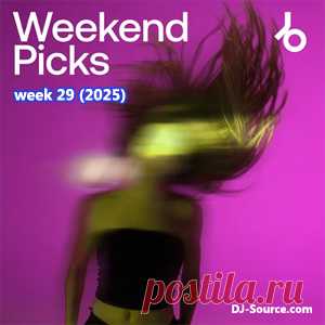 Beatport Weekend Picks 2025: Week 29 - DJ-Source.com