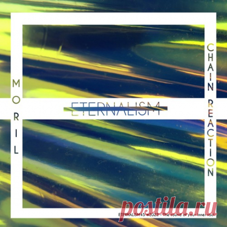 Moril – Chain Reaction [ETERNALISM45]