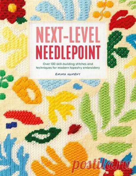 Next-Level Needlepoint: Over 100 skill-building stitches and techniques for modern tapestry embroidery 2025