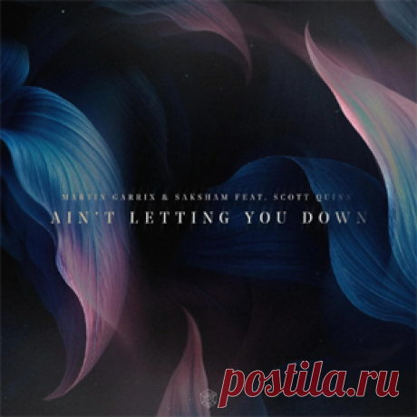 Martin Garrix, Saksham, Scott Quinn - Ain't Letting You Down - Extended Mix | 4DJsonline.com