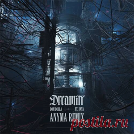 Dom Dolla, Daya - Dreamin (Anyma Remix) | 4DJsonline.com