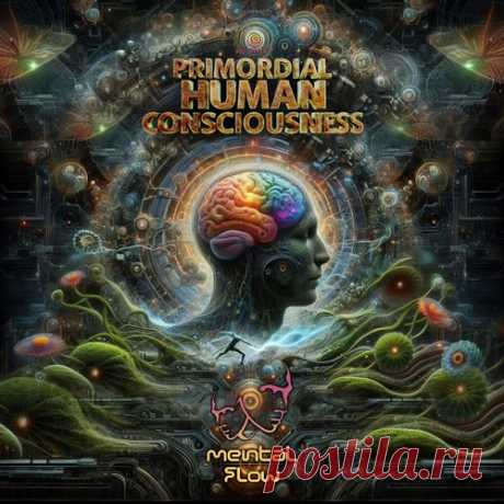Download Mental Flow - Primordial Human Consciousness Label Spiral Trax Styles Psy-Trance Date 2025-02-14 Catalog # SPIT389 Length 87:44 Tracks 10