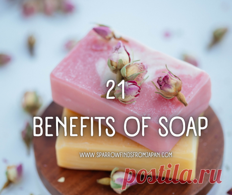 21 Benefits of Soap: Why Natural & Handmade Bars Shine! – Sparrow finds from Japan