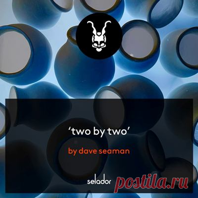 Dave Seaman – Two By Two