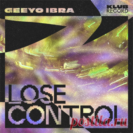 Geeyo Ibra - Lose Control (Extended) | 4DJsonline.com