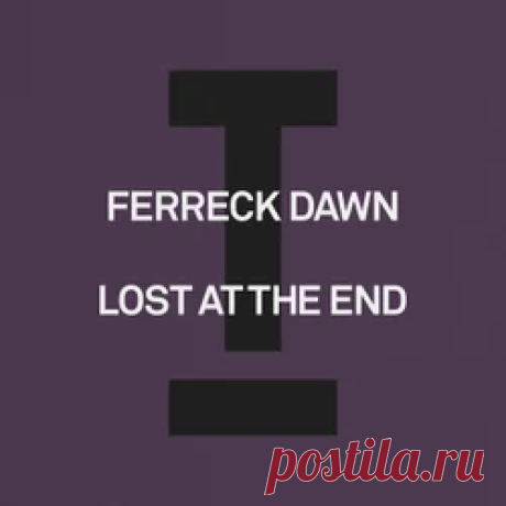 Ferreck Dawn - Lost At The End | 4DJsonline.com