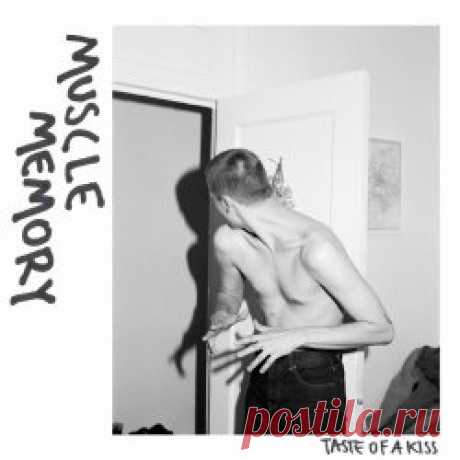Muscle Memory - Taste Of A Kiss (2024) [EP] Artist: Muscle Memory Album: Taste Of A Kiss Year: 2024 Country: USA Style: Synthpop, Nu Disco
