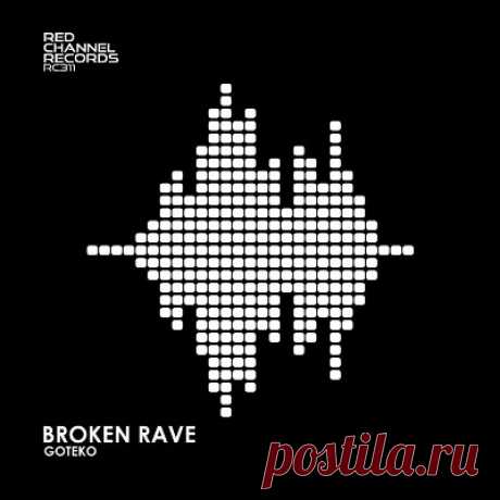 Goteko – Broken Rave [RED CHANNEL RECORDS]
