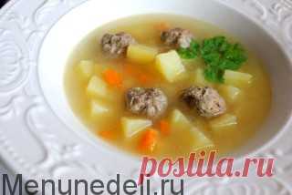Суп картофельный с фрикадельками как в детском саду / Меню недели