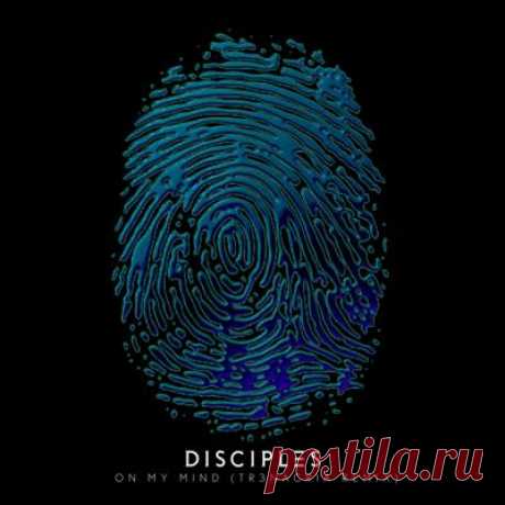 Disciples – On My Mind (TR3NACRIA Remix)