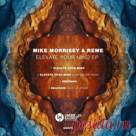 Mike Morrisey, REME – Elevate Your Mind EP [UNI276]