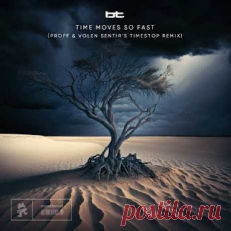 lossless music  : BT – Time Moves So Fast (PROFF &amp; Volen Sentir’s Timestop Extended Remix)
