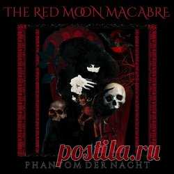 The Red Moon Macabre - Phantom Der Nacht (2025) Artist: The Red Moon Macabre Album: Phantom Der Nacht Year: 2025 Country: USA Style: Gothic Rock