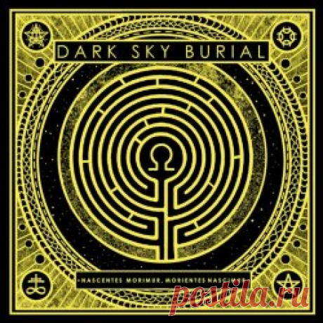 Dark Sky Burial - Nascentes Morimur Morientes Nascimur (2023) Artist: Dark Sky Burial Album: Nascentes Morimur Morientes Nascimur Year: 2023 Country: UK Style: Industrial, Ambient, Experimental