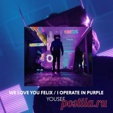 Yousef - We Love You Felix / I Operate in Purple free download mp3 music 320kbps