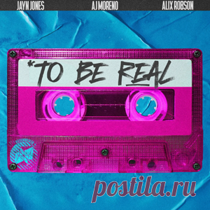 Jayn Jones, AJ Moreno, Alix Robson - To Be Real (Original Mix) | 4DJsonline.com