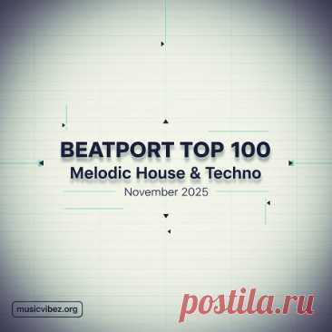 Beatport Top 100 Melodic House & Techno November 2025 free download mp3 music 320kbps