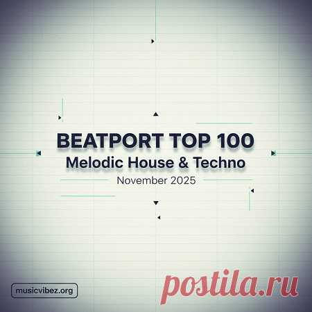 Beatport Top 100 Melodic House & Techno November 2025 free download mp3 music 320kbps