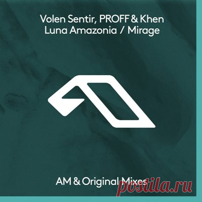 PROFF, Volen Sentir, Khen – Luna Amazonia (AM Mix) / Mirage