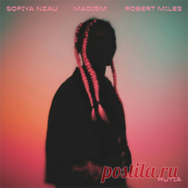 Sofiya Nzau, Madism, Robert Miles - Hutia (Extended) | 4DJsonline.com