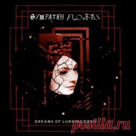 Sympathy Flowers - Dreams Of Lurking Fear (2025) Artist: Sympathy Flowers Album: Dreams Of Lurking Fear Year: 2025 Country: USA Style: Post-Punk, Death Rock