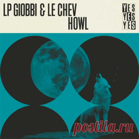 LP Giobbi, Le Chev - Howl - Extended Mix | 4DJsonline.com